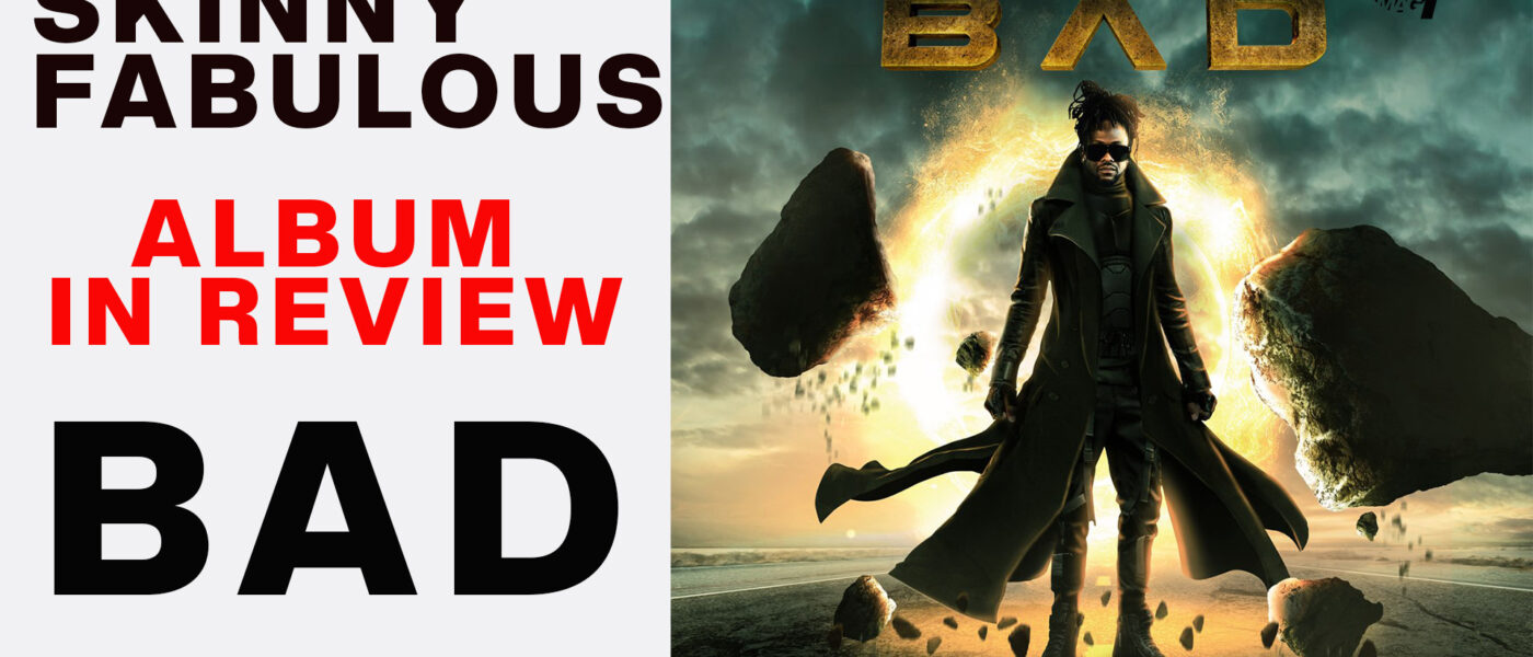 SKINNY FABULOUS – B.A.D (BEYOND A DOUBT) ALBUM REVIEW