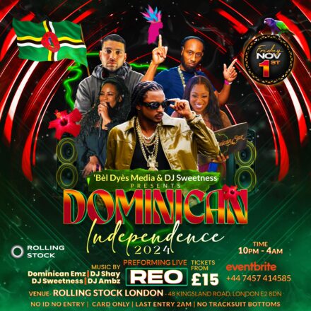 Bèl Dyès Media & DJ Sweetness Presents Dominican Independence - featuring REO of Dominica LIVE in London!