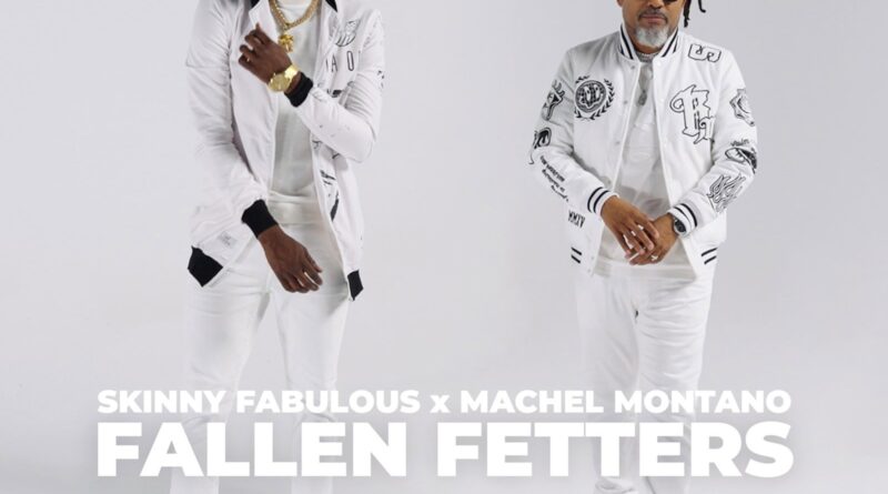 Skinny Fabulous x Machel Montano - Fallen Fetters