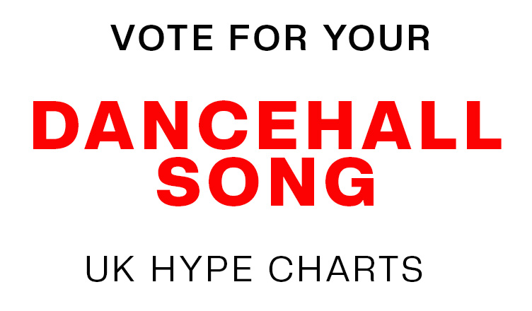 VOTE DANCEHALL UK HYPE CHARTS