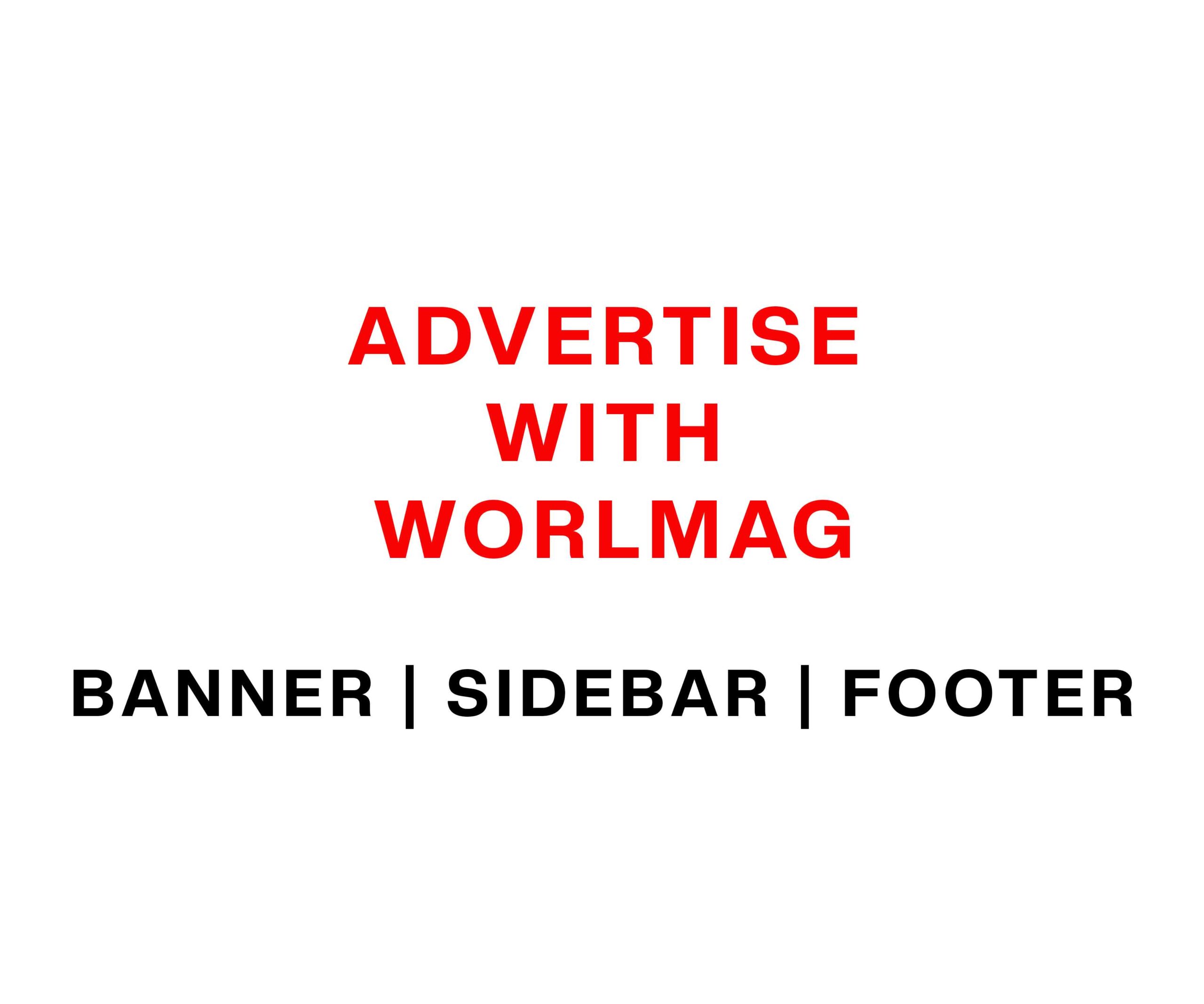 ADVERTISE-WITH-WORLMAG ADVERTISE WITH WORLMAG
